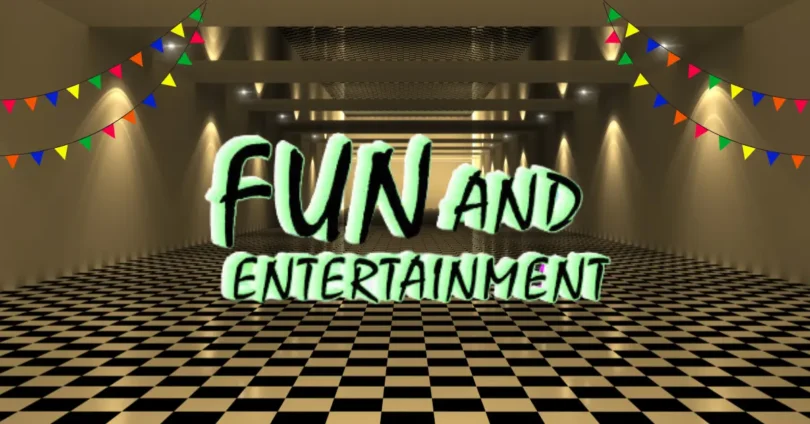 Fun and Entertainment