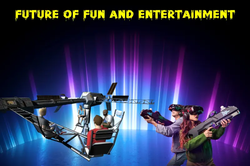 Future of Fun and Entertainment