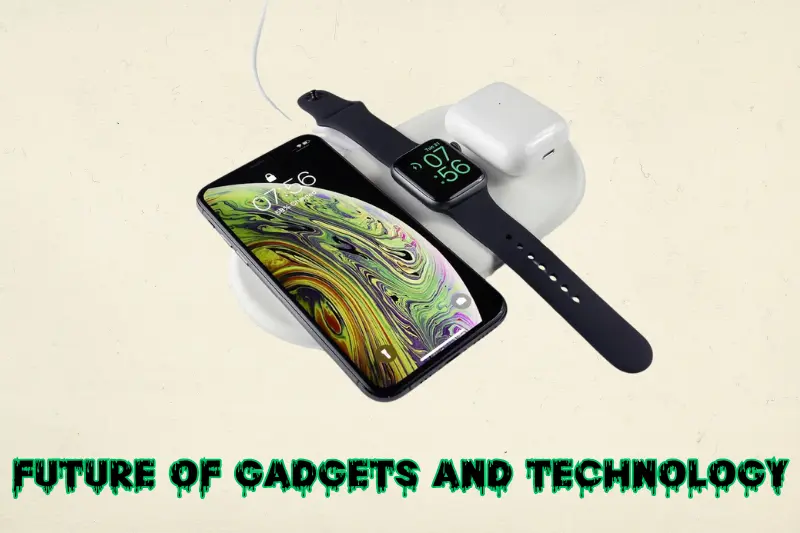 Future Of Gadgets And Technology