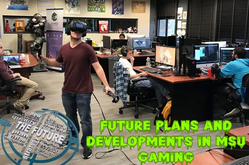 Future Plans and Developments in MSU Gaming