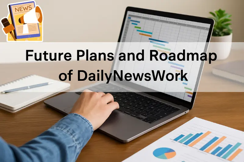 Future Plans and Roadmap of DailyNewsWork