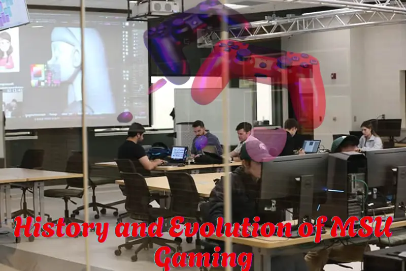 History and Evolution of MSU Gaming