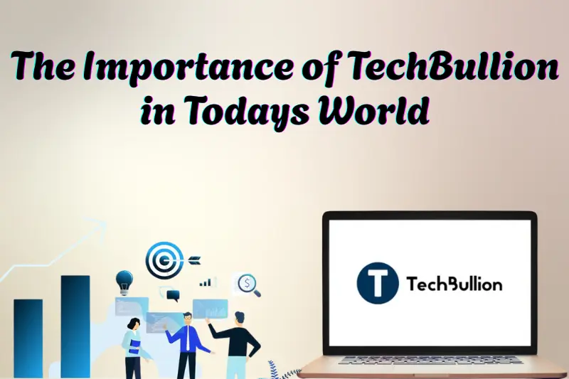 The Importance of TechBullion in Todays World