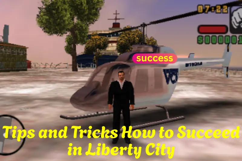 Tips and Tricks How to Succeed in Liberty City