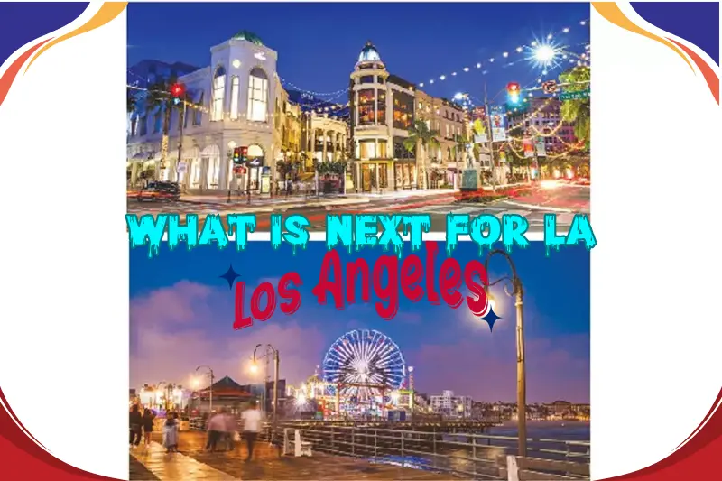 What is Next for LA