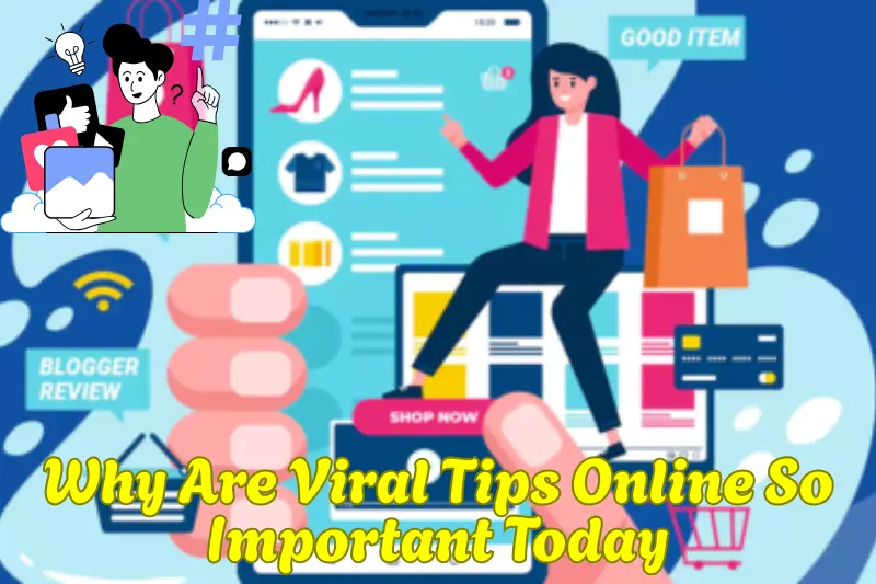 Why Are Viral Tips Online So Important Today