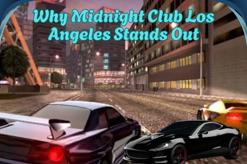 Why Midnight Club Los Angeles Stands Out