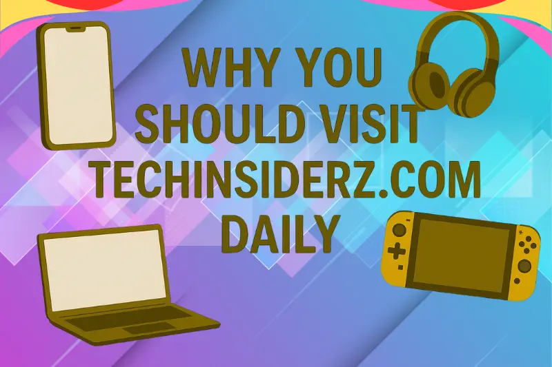 Why You Should Visit Techinsiderz.com Daily